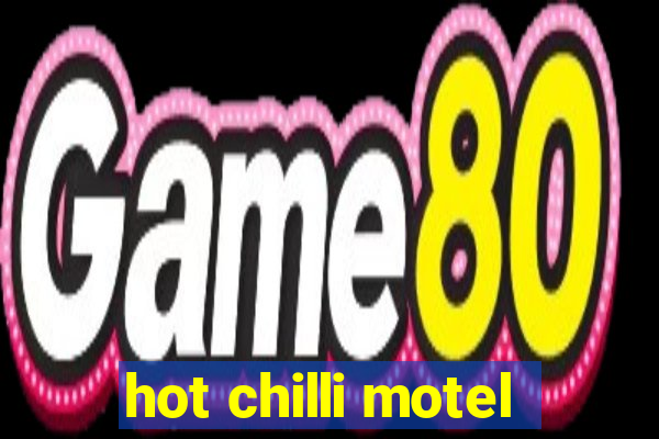 hot chilli motel